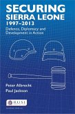 Securing Sierra Leone, 1997-2013 (eBook, PDF)