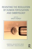 Revisiting the Regulation of Human Fertilisation and Embryology (eBook, ePUB) Revisiting the Regulation of Human Fertilisation and Embryology (eBook, ePUB)