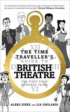 The Time Traveller's Guide to British Theatre (eBook, ePUB) - Sierz, Aleks; Ghilardi, Lia