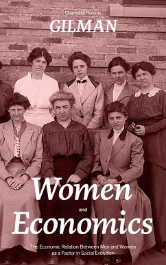 Women and Economics (The Economic Relation Between Men and Women as a Factor in Social Evolution) (eBook, ePUB) - Gilman, Charlotte Perkins