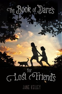 The Book of Dares for Lost Friends (eBook, ePUB) - Kelley, Jane