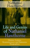 Life and Genius of Nathaniel Hawthorne: Diaries, Letters, Reminiscences and Extensive Biographies (Unabridged) (eBook, ePUB)