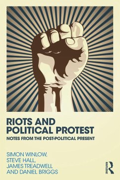 Riots and Political Protest (eBook, PDF) - Winlow, Simon; Hall, Steve; Briggs, Daniel; Treadwell, James