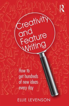 Creativity and Feature Writing (eBook, ePUB) - Levenson, Ellie