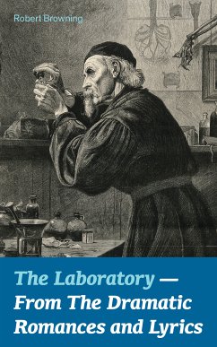 The Laboratory - From The Dramatic Romances and Lyrics (eBook, ePUB) - Browning, Robert