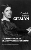 The Collected Works of Charlotte Perkins Gilman: Short Stories, Novels, Poems and Essays (eBook, ePUB)