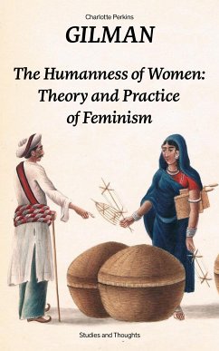 The Humanness of Women: Theory and Practice of Feminism (Studies and Thoughts) (eBook, ePUB) - Gilman, Charlotte Perkins