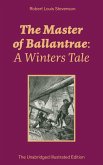 The Master of Ballantrae: A Winters Tale (The Unabridged Illustrated Edition) (eBook, ePUB)