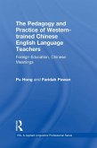 The Pedagogy and Practice of Western-trained Chinese English Language Teachers (eBook, ePUB)