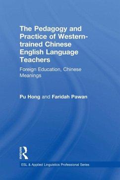 The Pedagogy and Practice of Western-trained Chinese English Language Teachers (eBook, ePUB) - Hong, Pu; Pawan, Faridah