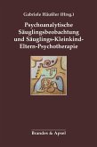 Psychoanalytische Säuglingsbeobachtung und Säuglings-Kleinkind-Eltern-Psychotherapie (eBook, PDF)