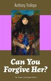 Can You Forgive Her? (The Classic Unabridged Edition) (eBook, ePUB)