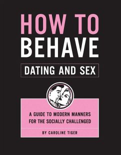 How to Behave: Dating and Sex (eBook, ePUB) - Tiger, Caroline