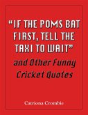 "e;If the Poms Bat First, Tell the Taxi to Wait"e; and Other Funny Cricket Quotes (eBook, ePUB) "e;If the Poms Bat First, Tell the Taxi to Wait"e; and Other Funny Cricket Quotes (eBook, ePUB)