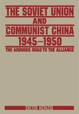 The Soviet Union and Communist China 1945-1950: The Arduous Road to the Alliance (eBook, PDF)