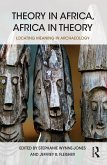 Theory in Africa, Africa in Theory (eBook, ePUB) Theory in Africa, Africa in Theory (eBook, ePUB)