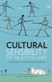 Cultural Sensibility in Healthcare: A Personal & Professional Guidebook (eBook, ePUB) Cultural Sensibility in Healthcare: A Personal & Professional Guidebook (eBook, ePUB)