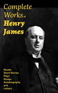 Complete Works of Henry James: Novels, Short Stories, Plays, Essays, Autobiography and Letters (eBook, ePUB) - James, Henry