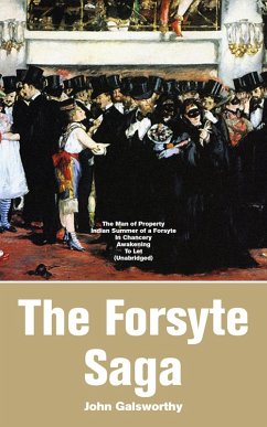The Forsyte Saga: The Man of Property, Indian Summer of a Forsyte, In Chancery, Awakening, To Let (eBook, ePUB) - Galsworthy, John