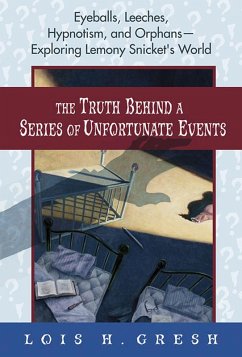 The Truth Behind a Series of Unfortunate Events (eBook, ePUB) - Gresh, Lois H.