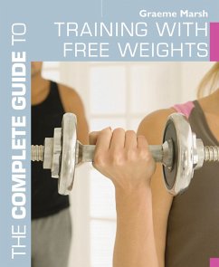 The Complete Guide to Training with Free Weights (eBook, ePUB) - Marsh, Graeme