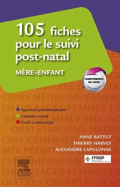 105 fiches pour le suivi post-natal mère-enfant (eBook, ePUB) - Battut, Anne; Harvey, Thierry; Lapillonne, Alexandre