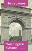 Washington Square (The Unabridged Edition) (eBook, ePUB)