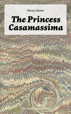 The Princess Casamassima (The Unabridged Edition) (eBook, ePUB) - James, Henry