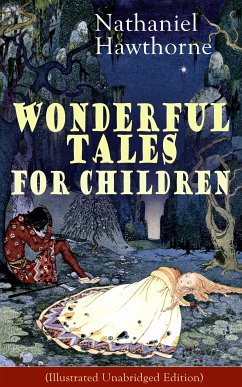 Nathaniel Hawthorne's Wonderful Tales for Children (Illustrated Unabridged Edition) (eBook, ePUB) - Hawthorne, Nathaniel