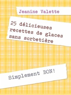 Cover 25 délicieuses recettes de glaces sans sorbetière (eBook, ePUB)