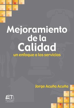 Mejoramiento de la calidad. Un enfoque a servicios (eBook, ePUB) - Acuña Acuña, Jorge