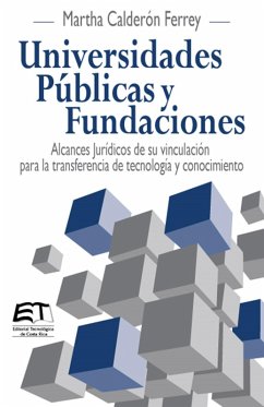 Universidades Públicas y Fundaciones. Alcances Jurídicos de su vinculación para la transferencia de tecnología y conocimiento (eBook, ePUB) - Calderón Ferrey, Martha