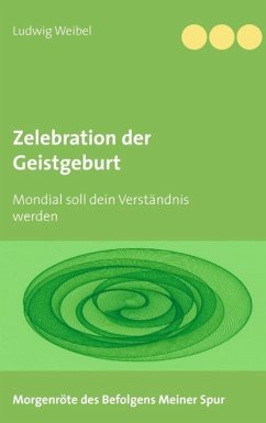 Zelebration der Geistgeburt (eBook, ePUB) - Weibel, Ludwig