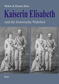 Kaiserin Elisabeth und die historische Wahrheit (eBook, ePUB)