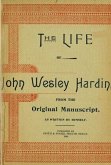 The Life of John of John Wesley Hardin as Written by Himself (Texas Ranger Tales, #1) (eBook, ePUB)