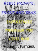 Rebel Private, Front And Rear. Experiences Through The Civil War. (Civil War Texas Infantry, #2) (eBook, ePUB)