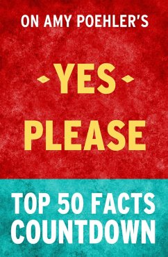 Yes Please - Top 50 Facts Countdown (eBook, ePUB) - Facts, Top