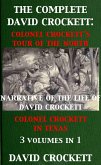 The Complete David Crockett: Colonel Crockett's Tour Of The North, Narrative of the Life of David Crockett & Colonel Crockett in Texas (eBook, ePUB)