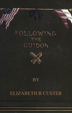 Following the Guidon (eBook, ePUB) - Custer, Elizabeth B.