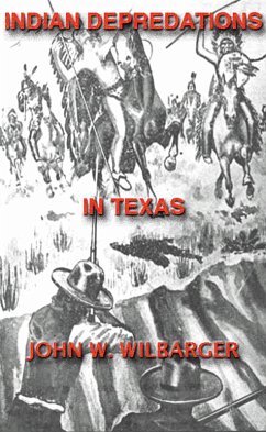 Texas Ranger Indian Tales: Indian Depredations In Texas (Texas Rangers Indian Wars, #6) (eBook, ePUB) - Wilbarger, John W.