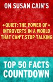 Quiet : The Power of Introverts in a World That Can't Stop Talking - Top 50 Facts Countdown (eBook, ePUB)