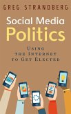 Social Media Politics: Using the Internet to Get Elected (Increasing Website Traffic Series, #6) (eBook, ePUB)