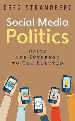 Social Media Politics: Using the Internet to Get Elected (Increasing Website Traffic Series, #6) (eBook, ePUB) - Strandberg, Greg