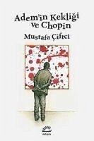 Ademin Kekligi ve Chopin - Ciftci, Mustafa