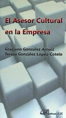 El asesor cultural en la empresa - González López-Cotelo, Teresa; González R. Arnaiz, Graciano