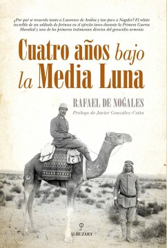 Cuatro años bajo la media luna - Nogales, Rafael de