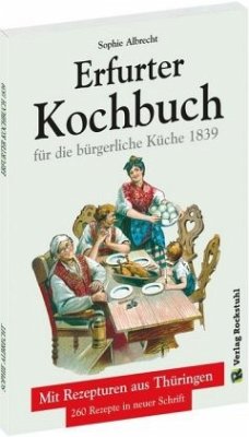 Erfurter Kochbuch für die bürgerliche Küche 1839 - Albrecht, Sophie
