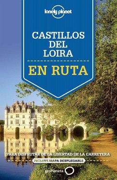 Castillos del Loira : en ruta : para disfrutar de la libertad de la carretera - Carillet, Jean-Bernard; Berry, Oliver; Averbuck, Alexis . . . [et al.; Clark, Gregor . . . [et al.