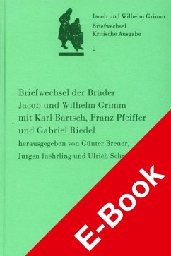 Briefwechsel der Brüder Jacob und Wilhelm Grimm mit Karl Bartsch, Franz Pfeiffer und Gabriel Riedel (eBook, PDF)