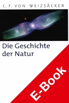 Die Geschichte der Natur (eBook, PDF) - Weizsäcker, Carl Friedrich von